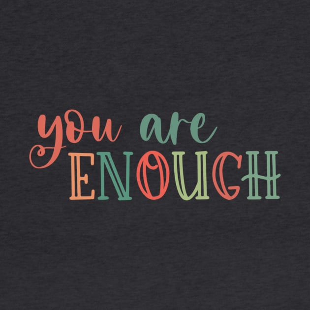 You Are Enough by JennaCreates